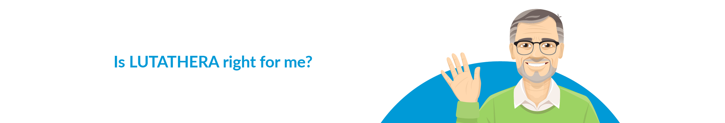 Patient advocate Luke explains how LUTATHERA may be right for you.