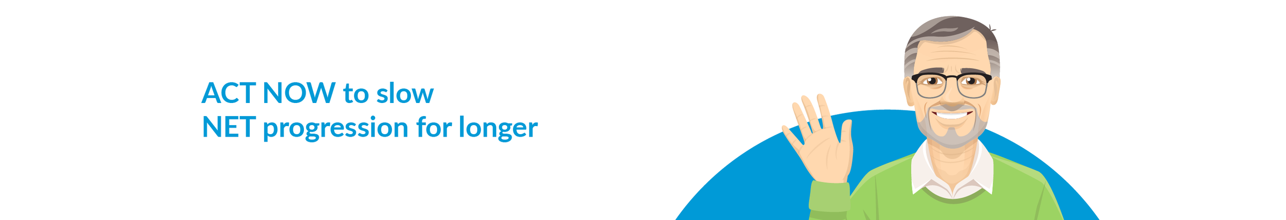 Patient advocate Luke says act now to slow NET progression for longer