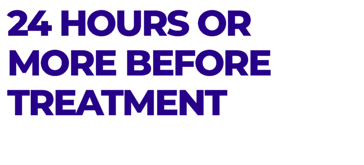 24 hours or more before treatment