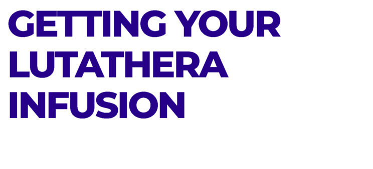 Getting your Lutathera infusion